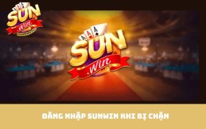 đăng nhập Sunwin khi bị chặn